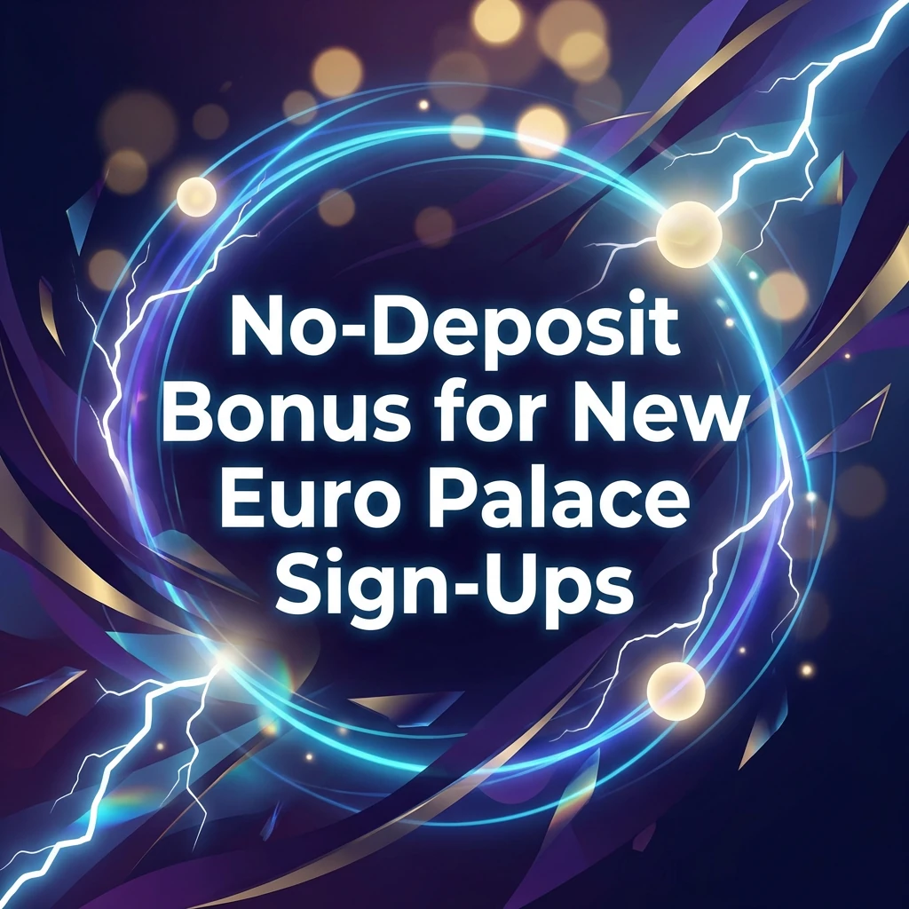 No-Deposit Bonus for New Euro Palace Sign-Ups