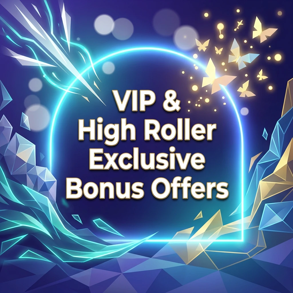 VIP & High Roller Exclusive Bonus Offers